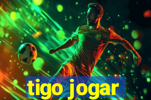 tigo jogar